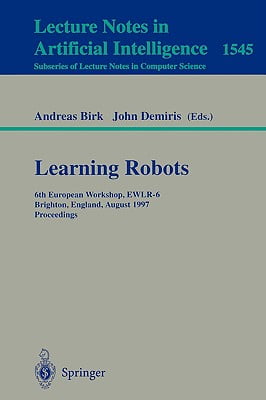 Learning Robots: 6th European Workshop, EWLR-6 Brighton, England, August 1–2, 1997 Proceedings